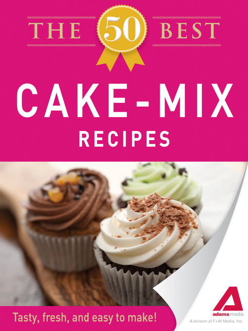 Title details for The 50 Best Cake Mix Recipes by Editors of Adams Media - Available
